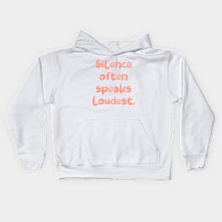 Silence often speaks loudest. Kids Hoodie